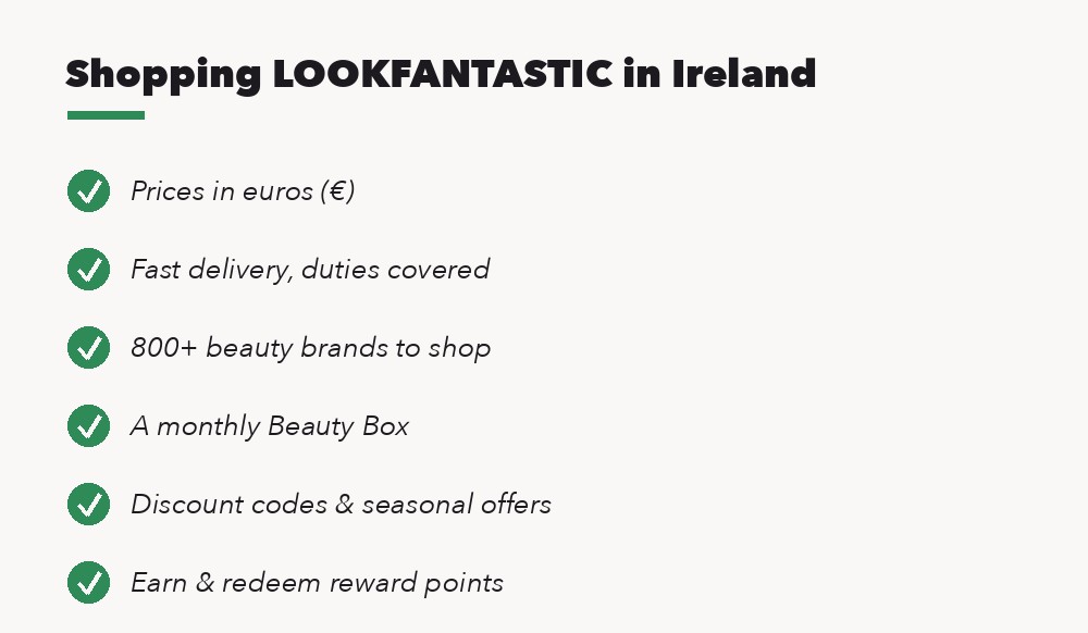 Shopping LOOKFANTASTIC in Ireland: euro prices, fast delivery, 800+ brands, Beauty Box, reward points