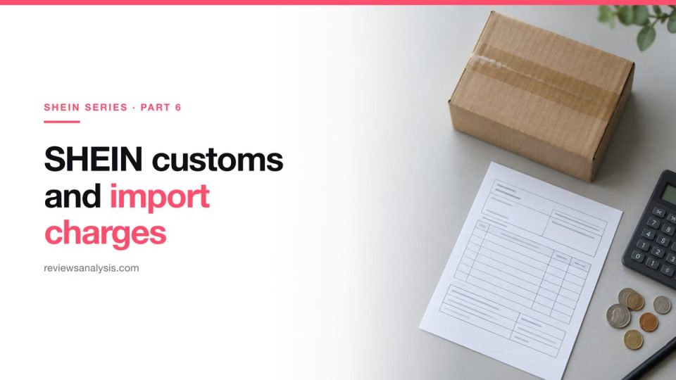 SHEIN Import Charges and Customs in 2026: What You Actually Pay Now
