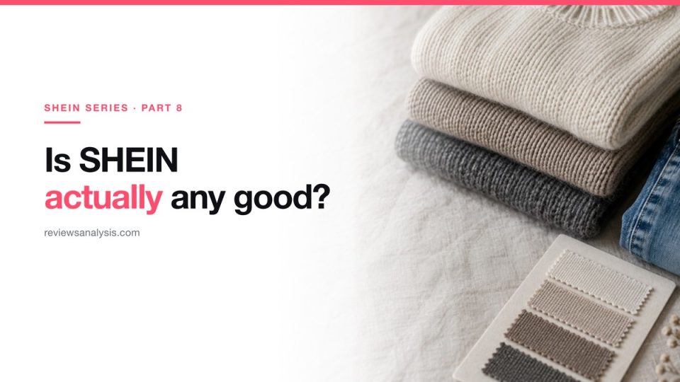 Is SHEIN Quality Any Good? What Holds Up and What Falls Apart