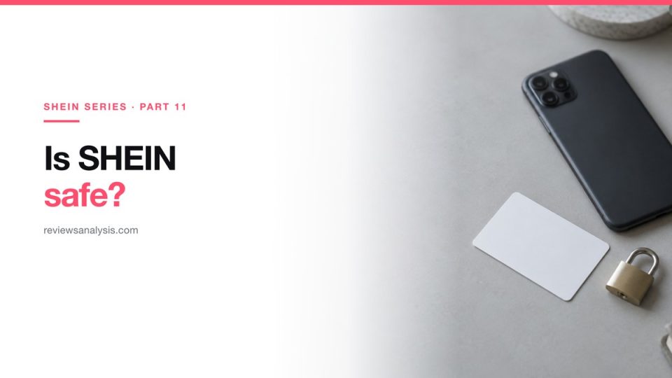 Is SHEIN Safe? Payment, Data and Product Safety, Separated
