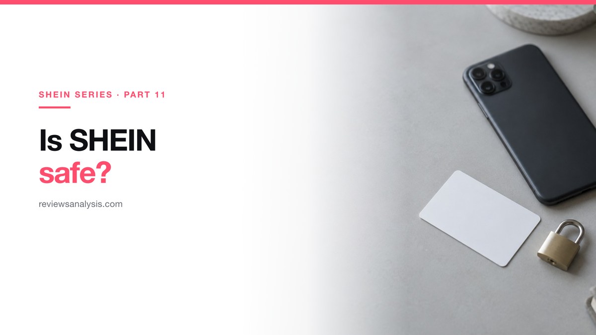 Is SHEIN Safe? Payment, Data and Product Safety, Separated